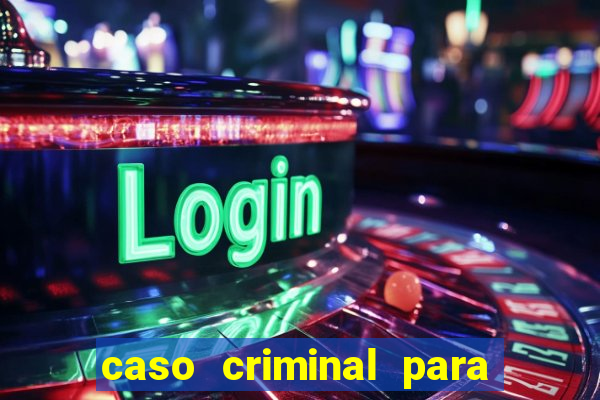 caso criminal para resolver pdf